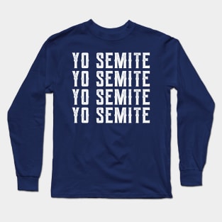 Yo Semite yo semite yo semites Long Sleeve T-Shirt